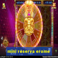 mini reserva erome